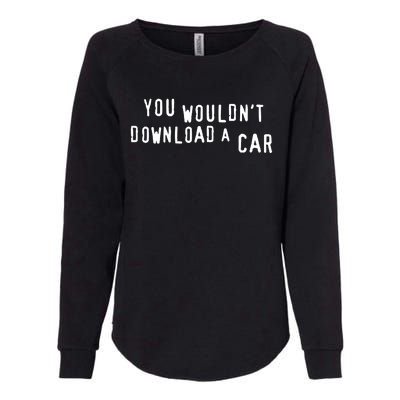 You Wouldn't Steal A Car Womens California Wash Sweatshirt