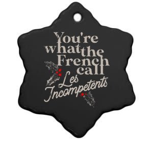 You're What The French Call Les Incompetents Christmas Funny  Ceramic Star Ornament