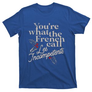 You're What The French Call Les Incompetents Christmas Funny  T-Shirt