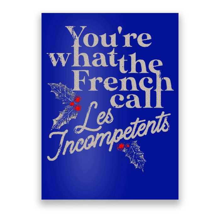 You're What The French Call Les Incompetents Christmas Funny  Poster