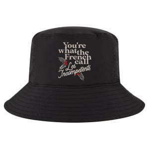 YouRe What The French Call Les Incompetents Christmas Funny Gift Cool Comfort Performance Bucket Hat