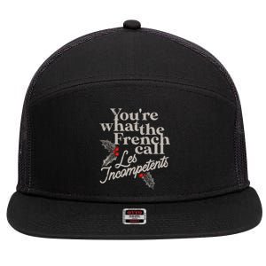 YouRe What The French Call Les Incompetents Christmas Funny Gift 7 Panel Mesh Trucker Snapback Hat