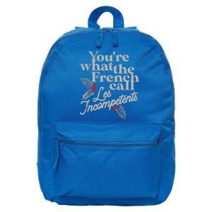 YouRe What The French Call Les Incompetents Christmas Funny Gift 16 in Basic Backpack