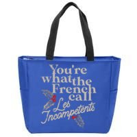 YouRe What The French Call Les Incompetents Christmas Funny Gift Zip Tote Bag