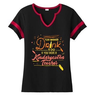 You Would Too If You Were A Kindergarten Teacher Gift Ladies Halftime Notch Neck Tee