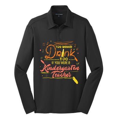 You Would Too If You Were A Kindergarten Teacher Gift Silk Touch Performance Long Sleeve Polo