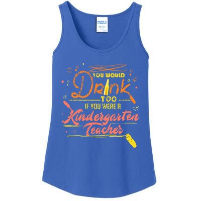 You Would Too If You Were A Kindergarten Teacher Gift Ladies Essential Tank