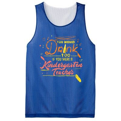 You Would Too If You Were A Kindergarten Teacher Gift Mesh Reversible Basketball Jersey Tank