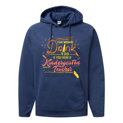 You Would Too If You Were A Kindergarten Teacher Gift Performance Fleece Hoodie