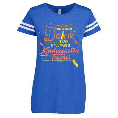 You Would Too If You Were A Kindergarten Teacher Gift Enza Ladies Jersey Football T-Shirt