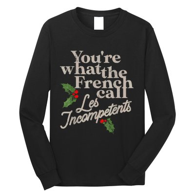 YouRe What The French Call Les Incompetents Christmas Funny Long Sleeve Shirt