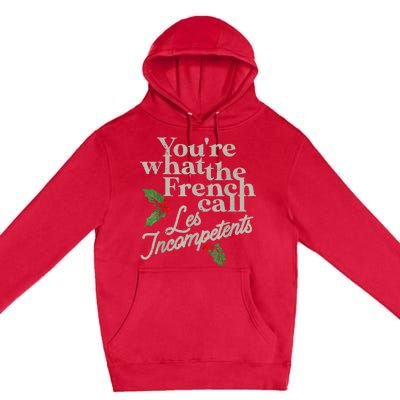 YouRe What The French Call Les Incompetents Christmas Funny Premium Pullover Hoodie