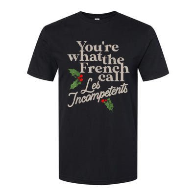 YouRe What The French Call Les Incompetents Christmas Funny Softstyle CVC T-Shirt