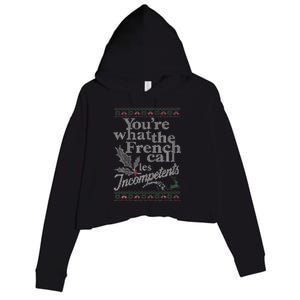 YouRe What The French Call Les Incompetents Ugly Christmas Crop Fleece Hoodie