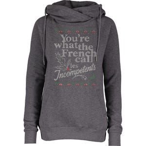 YouRe What The French Call Les Incompetents Ugly Christmas Womens Funnel Neck Pullover Hood