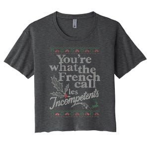 YouRe What The French Call Les Incompetents Ugly Christmas Women's Crop Top Tee