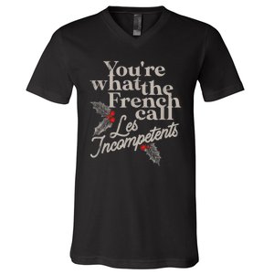 YouRe What The French Call Les Incompetents Christmas Funny V-Neck T-Shirt