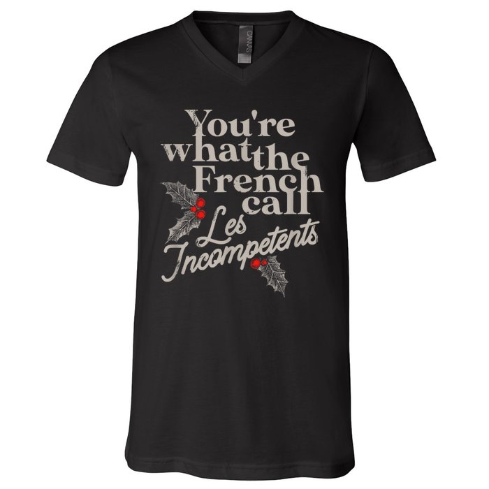 YouRe What The French Call Les Incompetents Christmas Funny V-Neck T-Shirt