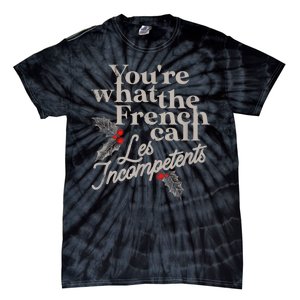 YouRe What The French Call Les Incompetents Christmas Funny Tie-Dye T-Shirt