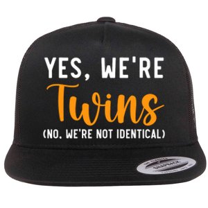 Yes WeRe Twins No Were Not Identical Siblings Flat Bill Trucker Hat