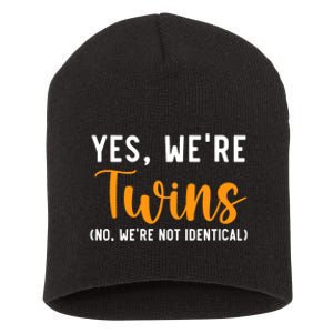 Yes WeRe Twins No Were Not Identical Siblings Short Acrylic Beanie