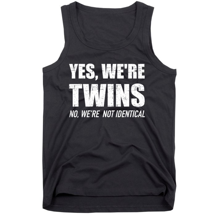 Yes WeRe Twins No Were Not Identical Siblings Tank Top