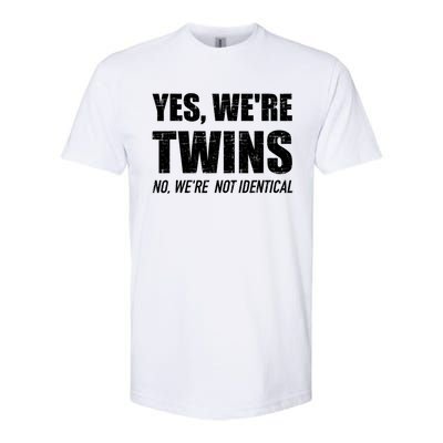 Yes WeRe Twins No Were Not Identical Siblings Softstyle® CVC T-Shirt