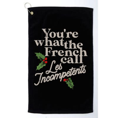 You're What The French Call Les Incompetents Christmas Platinum Collection Golf Towel