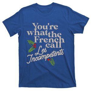 You're What The French Call Les Incompetents Christmas T-Shirt