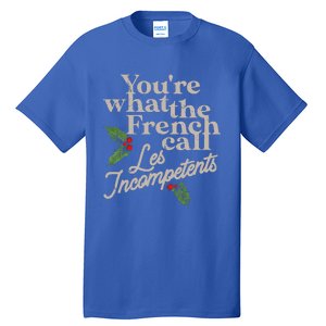 You're What The French Call Les Incompetents Christmas Tall T-Shirt