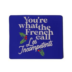 You're What The French Call Les Incompetents Christmas Mousepad