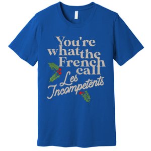 You're What The French Call Les Incompetents Christmas Premium T-Shirt