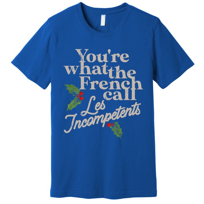 You're What The French Call Les Incompetents Christmas Premium T-Shirt