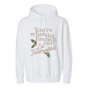 You're What The French Call Les Incompetents Christmas Garment-Dyed Fleece Hoodie