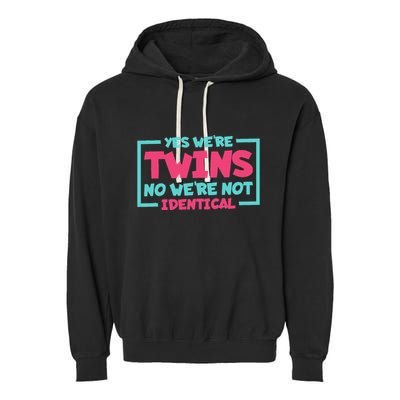 Yes WeRe Twins No WeRe Not Identical Twin Siblings Garment-Dyed Fleece Hoodie
