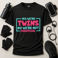 Yes WeRe Twins No WeRe Not Identical Twin Siblings Performance Shirt