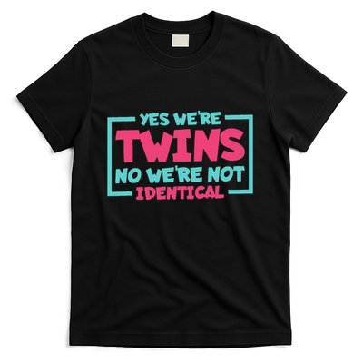 Yes WeRe Twins No WeRe Not Identical Twin Siblings T-Shirt