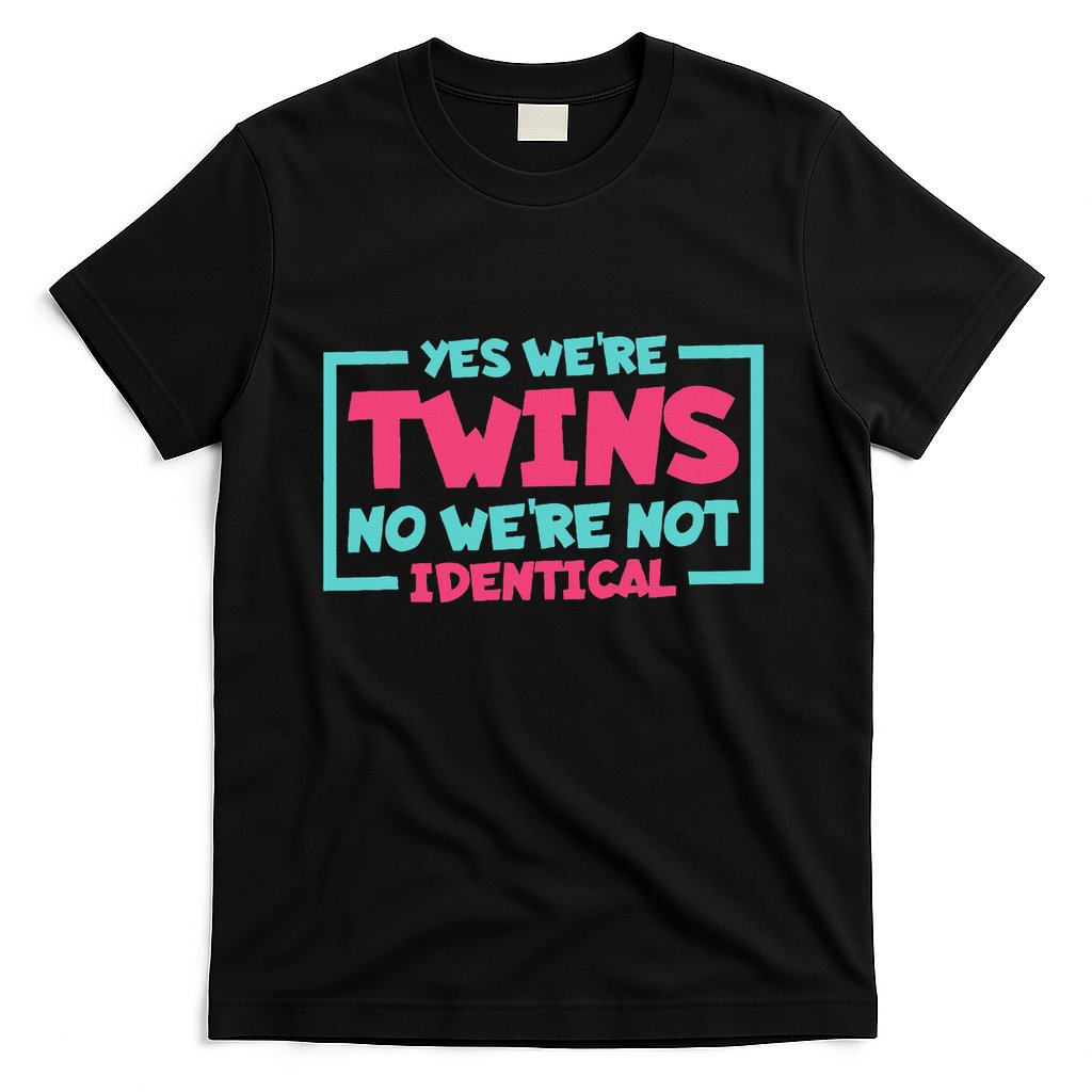 Yes WeRe Twins No WeRe Not Identical Twin Siblings T-Shirt