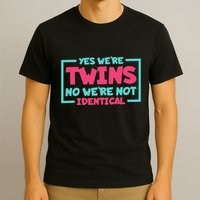 Yes WeRe Twins No WeRe Not Identical Twin Siblings T-Shirt