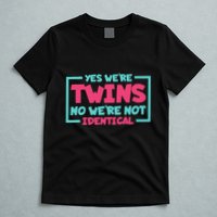 Yes WeRe Twins No WeRe Not Identical Twin Siblings T-Shirt