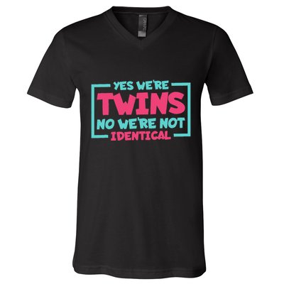 Yes WeRe Twins No WeRe Not Identical Twin Siblings V-Neck T-Shirt