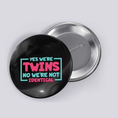 Yes WeRe Twins No WeRe Not Identical Twin Siblings Button