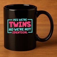 Yes WeRe Twins No WeRe Not Identical Twin Siblings 11oz C Handle Ceramic Mug