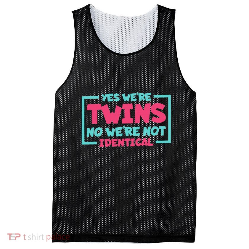 Yes WeRe Twins No WeRe Not Identical Twin Siblings Mesh Reversible Basketball Jersey Tank