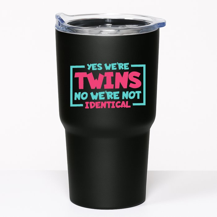 Yes WeRe Twins No WeRe Not Identical Twin Siblings Tumbler