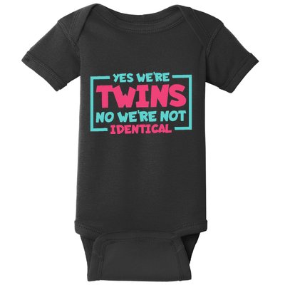 Yes WeRe Twins No WeRe Not Identical Twin Siblings Baby Bodysuit