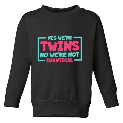 Yes WeRe Twins No WeRe Not Identical Twin Siblings Toddler Sweatshirt