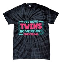 Yes WeRe Twins No WeRe Not Identical Twin Siblings Tie-Dye T-Shirt