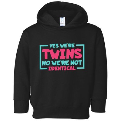 Yes WeRe Twins No WeRe Not Identical Twin Siblings Toddler Hoodie