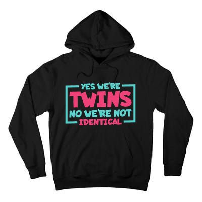 Yes WeRe Twins No WeRe Not Identical Twin Siblings Tall Hoodie